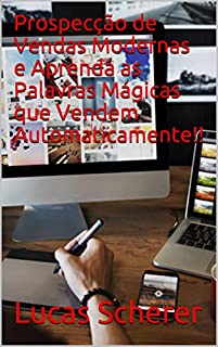 Livro Prospecção de Vendas Modernas e Aprenda as Palavras Mágicas que Vendem Automaticamente!!