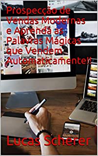 Prospecção de Vendas Modernas e Aprenda as Palavras Mágicas que Vendem Automaticamente!!