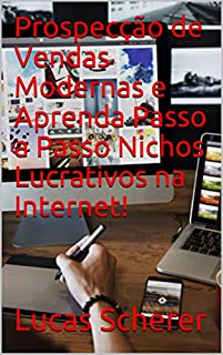 Livro Prospecção de Vendas Modernas e Aprenda Passo a Passo Nichos Lucrativos na Internet!