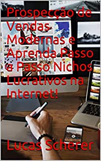 Prospecção de Vendas Modernas e Aprenda Passo a Passo Nichos Lucrativos na Internet!