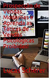 Livro Prospecção de Vendas Modernas e Aprenda as Táticas de Vendas Psicológicas Proibidas!