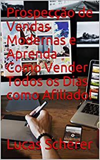 Livro Prospecção de Vendas Modernas e Aprenda Como Vender Todos os Dias como Afiliado!
