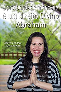 Livro A prosperidade financeira é um direito Divino: O manual da tua prosperidade financeira!