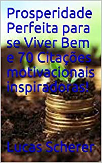 Livro Prosperidade Perfeita para se Viver Bem e 70 Citações motivacionais inspiradoras!