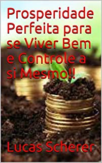 Livro Prosperidade Perfeita para se Viver Bem e Controle a si Mesmo!!