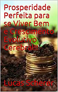 Livro Prosperidade Perfeita para se Viver Bem e Crescimento Evolutivo Cerebral!!