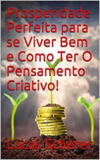 Livro Prosperidade Perfeita para se Viver Bem e Como Ter O Pensamento Criativo!