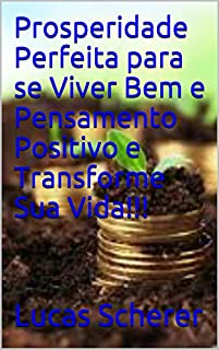 Livro Prosperidade Perfeita para se Viver Bem e Pensamento Positivo e Transforme Sua Vida!!!