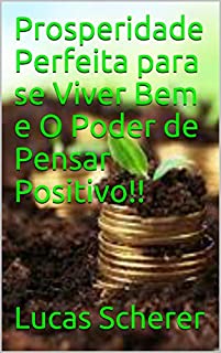 Livro Prosperidade Perfeita para se Viver Bem e O Poder de Pensar Positivo!!