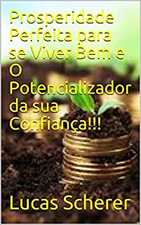 Livro Prosperidade Perfeita para se Viver Bem e O Potencializador da sua Confiança!!!