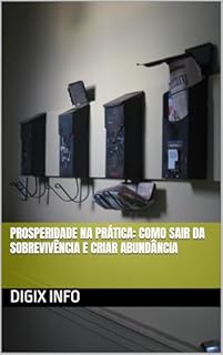 Livro Prosperidade na Prática: Como Sair da Sobrevivência e Criar Abundância