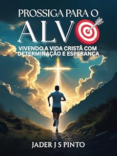 Livro Prossiga para o Alvo: Vivendo a Vida Cristã com Determinação e Esperança