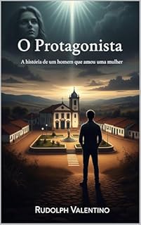 Livro O Protagonista : A história de um homem que amou uma mulher