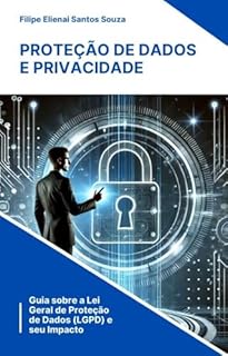 Livro Proteção de Dados e Privacidade: Guia sobre a Lei Geral de Proteção de Dados (LGPD) e seu Impacto