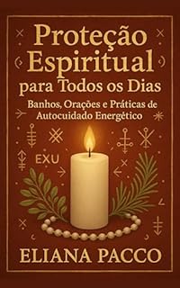 Livro Proteção Espiritual para Todos os Dias: Banhos, Orações e Práticas de Autocuidado Energético