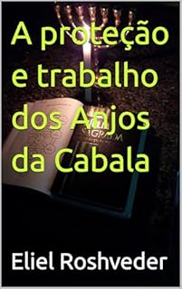 Livro A proteção e trabalho dos Anjos da Cabala (Série Anjos da Luz Livro 27)