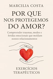 Livro Por que nos protegemos do amor? (Autoconhecimento e relacionamentos)