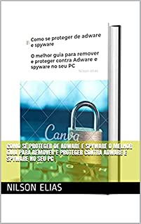 Como se proteger de adware e spyware O melhor guia para remover e proteger contra Adware e spyware no seu PC
