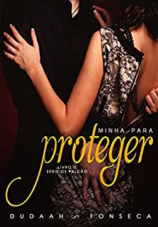 Livro MINHA PARA PROTEGER (OS FALCÃO Livro 2)