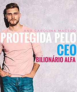 Livro PROTEGIDA PELO CEO BILIONÁRIO ALFA