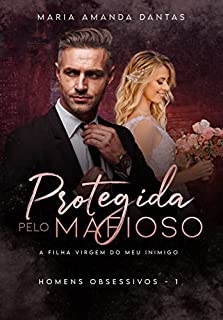 Livro Protegida pelo Mafioso: A filha virgem do meu inimigo