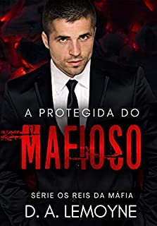 A Protegida do Mafioso(Livro Único)