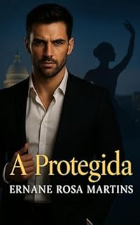 Livro A Protegida: Ele precisava vencer a eleição. Ela precisava sobreviver. (Os Protetores Livro 1)
