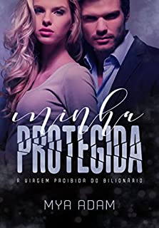 Minha protegida: a virgem proibida do bilionário