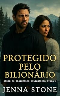 Livro Protegido pelo bilionário: Série Protetores Bilionários - Livro 1
