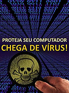 Livro PROTEJA SEU COMPUTADOR: CHEGA DE VÍRUS!
