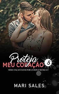 Proteja Meu Coração (Encantadas: Terceira Temporada Livro 8)