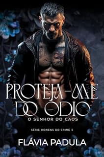 Livro Proteja-me do Ódio: O Senhor do Caos (Homens do Crime Livro 3)