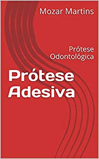 Livro Prótese Adesiva: Prótese Odontológica