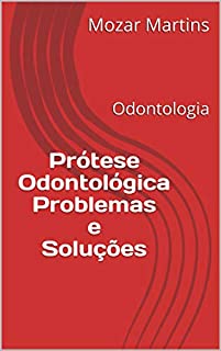 Livro Prótese Odontológica Problemas e Soluções: Odontologia