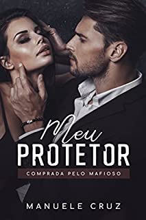 Livro Meu protetor: Comprada pelo mafioso (Livro único)