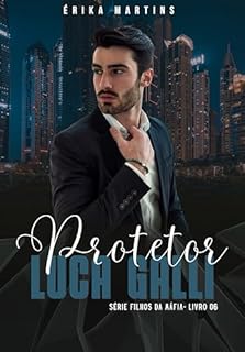 Livro PROTETOR - Luca Galli, série Filhos da Máfia 6