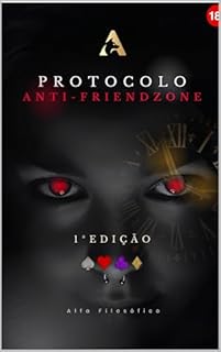 Livro Protocolo Anti-Friendzone: O Método Científico Para Nunca Mais Ser 'Só o Amigo' (Mesmo Sendo Tímido ou Bonzinho Demais)