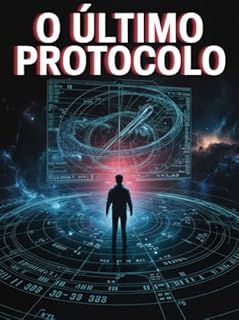 Livro O Último Protocolo - Um thriller científico sobre padrões ocultos e o destino da humanidade