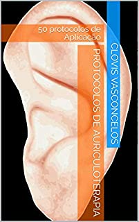 Livro Protocolos de Auriculoterapia: 50 protocolos de Aplicação