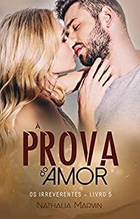 Livro À prova do amor: Os Irreverentes Livro 1
