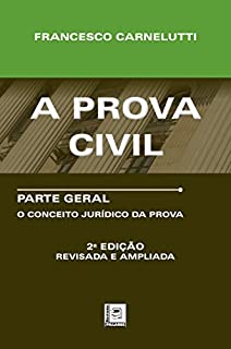 Livro A PROVA CIVIL: Parte Geral - O Conceito Jurídico da Prova