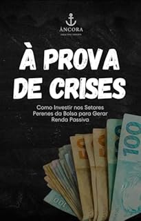 Livro À Prova de Crises: Como Investir nos Setores Perenes da Bolsa para Gerar Renda Passiva