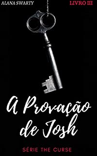 A Provação de Josh: (Série The Curse Livro 3)