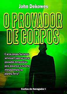 Livro O PROVADOR DE CORPOS (Contos do Navegador Livro 1)