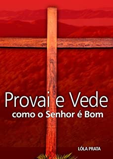 Provai e Vede como o Senhor é Bom!
