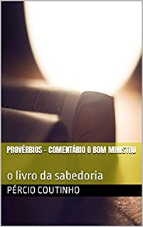 Livro Provérbios - Comentário O Bom Ministro: o livro da sabedoria