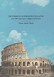 Provérbios e Expressões do Latim: com 380 expressões e adágios de Direito