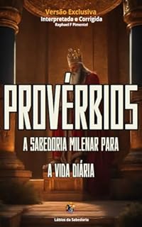 Livro Provérbios: A Sabedoria Milenar para a Vida Diária