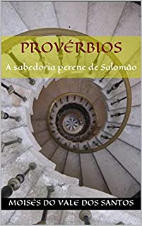 Livro Provérbios: A sabedoria perene de Salomão