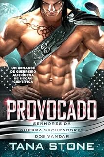 Livro Provocado: Um Romance de Ficção Científica com Guerreiro Alienígena (Senhores da Guerra Saqueadores dos Vandar Livro 6)